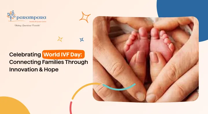 celebrating_world_ivf_day__connecting_families_through_innovation___hope